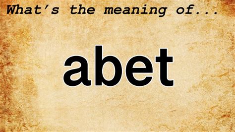 Abetted Definition & Meaning .